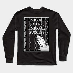 EMBRACE FAILURE, EMBRACE SUCCESS Long Sleeve T-Shirt